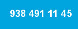938 491 11 45